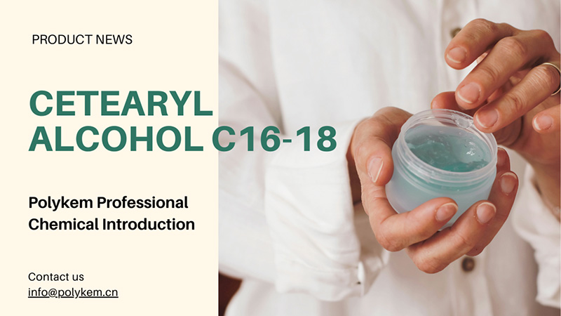 Polykem Professional Chemical Úvod: Aplikácia a výhody cetearylalkoholu C16-18